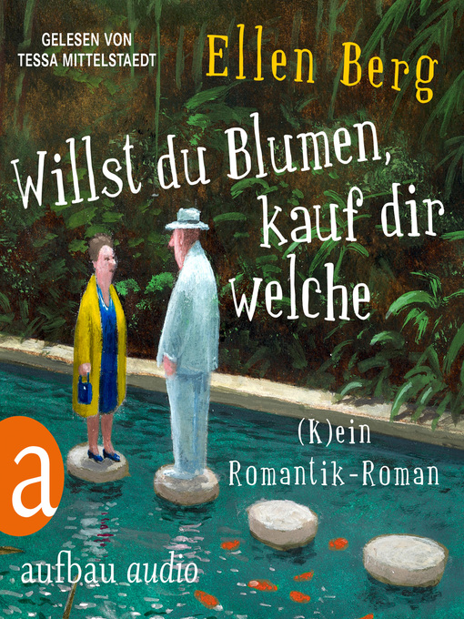 Title details for Willst du Blumen, kauf dir welche--(K)ein Romantik-Roman (Gekürzt) by Ellen Berg - Wait list
